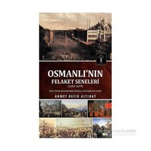 Osmanlı’nın Felaket Seneleri 1683-1699 - ahmed refik altinay