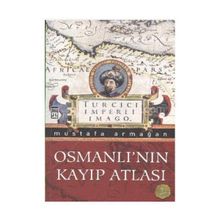 OSMANLI'NIN KAYIP ATLASI - MUSTAFA ARMAĞAN