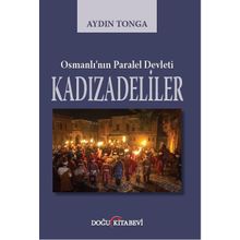Osmanlı'nın Paralel Devleti Kadızadeliler - Aydın Tonga