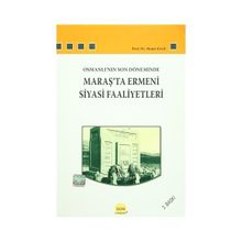 Osmanlı’nın Son Döneminde Maraş’ta Ermeni Siyasi Faaliyetleri - Ahmet Eyicil