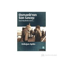 OSMANLININ SON SAVAŞI TURAN HAYALINDEN SEVR'E - ERDOĞAN AYDIN
