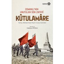 Osmanlı’nın Unutulan Son Zaferi Kutulamare - Bahtiyar İstekli