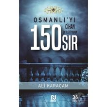 OSMANLI`YI CIHAN DEVLETI YAPAN 150 SIR - ALI KARAÇAM