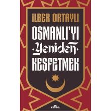 Osmanlı'yı Yeniden Keşfetmek - İlber Ortaylı