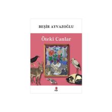 Öteki Canlar Renkli - Beşir Ayvazoğlu