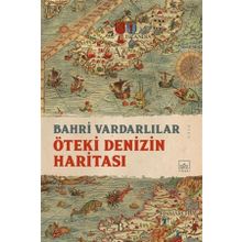 Öteki Denizin Haritası - Bahri Vardarlılar