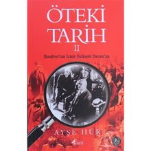 ÖTEKİ TARIH - 2 MONDROS'TAN İZMİR SUİKASTI DAVASI'NA - AYŞE HÜR