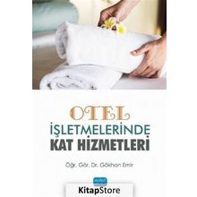 Otel İşletmelerinde Kat Hizmetleri - Gökhan Emir