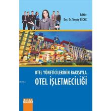 Otel Yöneticilerinin Bakışıyla Otel İşletmeciliği - Kolektif