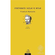Otobiyografik Yazılar ve Notlar - Friedrich Nietzsche