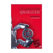Otomasyon ve İşin Geleceği - Aaron Benanav