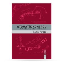 OTOMATIK KONTROL SISTEM DİNAMİĞİ VE DENETIM SISTEMLERI ÇÖZÜMLÜ PROBLEMLER - GÜRSEL ŞEFKAT;İBRAHİM YÜKSEL;MESUT ŞENGİRGİN