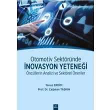 Otomotiv Sektöründe İnovasyon Yeteneği - Öncüllerin Analizi Ve Sektörel Öneriler - Yavuz Erdim