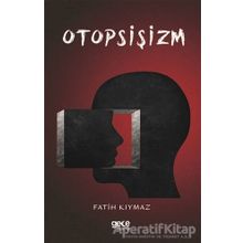 Otopsişizm - Fatih Kıymaz