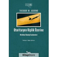 Otoritaryen Kişilik Üzerine Theodor W. Adorno