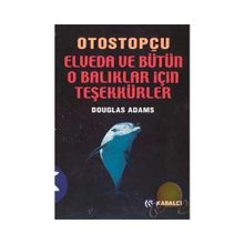 OTOSTOPÇU 4: ELVEDA VE BÜTÜN O BALIKLAR İÇİN TEŞEKKÜRLER - DOUGLAS NOEL ADAMS