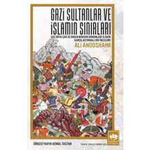 Ötüken Yayıncılık Neşriyat Gazi Sultanlar ve İslamın Sınırları