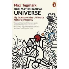Our Mathematical Universe : My Quest for the Ultimate Nature of Reality - Max Tegmark