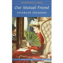 Our Mutual Friend - Charles Dickens