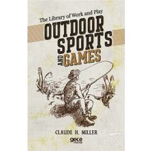 Outdoor Sports And Games Claude H. Miller