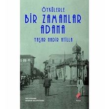 Öykülerle Bir Zamanlar Adana - Yaşar Nadir Atilla