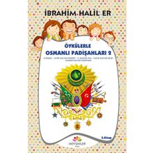 Öykülerle Osmanlı Padişahları 2 - İbrahim Halil Er