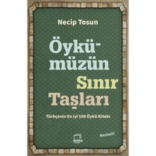 Öykümüzün Sınır Taşları - Necip Tosun