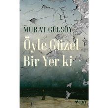 Öyle Güzel Bir Yer ki - Murat Gülsoy