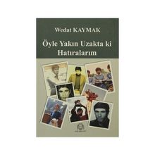 ÖYLE YAKIN UZAKTA KI HATIRALARIM - WEDAT KAYMAK