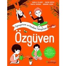 Oynuyorum ve Kendimi Tanıyorum - Özgüven: Kendinle, Başkalarıyla ve Hayatla Barışık Olmak İçin Etkinlikler