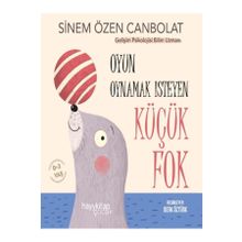 Oyun Oynamak İsteyen Küçük Fok - Sinem Özen Canbolat