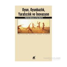 Oyun, Oyunbazlık, Yaratıcılık ve İnovasyon - Patrick Bateson Paul Martin