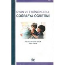 OYUN VE ETKINLIKLERLE COĞRAFYA ÖĞRETİMİ - KAMILE GÜLÜM