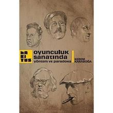 OYUNCULUK SANATINDA YÖNTEM VE PARADOKS - KEREM KARABOĞA