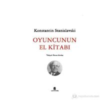 OYUNCUNUN EL KİTABI - KONSTANTIN S. STANISLAVSKI