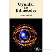 OYUNLAR VE BILMECELER - LEWIS CARROLL