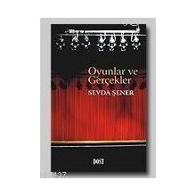 OYUNLAR VE GERÇEKLER - SEVDA ŞENER