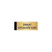 Özarslan Dizayn Departman Kapı İsimliği Dikkat Otomatik Kapı 7x20 cm Altın Renk Metal Yönlendirme Levhası