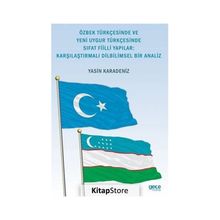 Özbek Türkçesinde ve Yeni Uygur Türkçesinde Sıfat Fiilli Yapılar Karşılaştırmalı Dilbilimsel Bir Analiz - Yasin Karadeniz