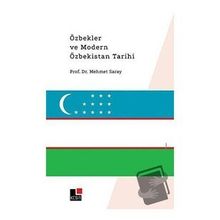 Özbekler ve Modern Özbekistan Tarihi - Mehmet Saray
