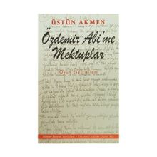 Özdemir Abi’me Mektuplar - Üstün Akmen