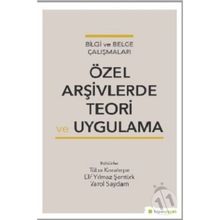 Özel Arşivlerde Teori ve Uygulama - Tuba Karatepe Elif Yılmaz Şentürk Varol Saydam
