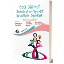Özel Eğitimde Sanatsal ve Sportif Becerilerin Öğretimi - Emine Eratay