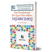 Özel Gereksinimli Çocuğu Olan Anne - Baba El Kitabı Serisi - Özel Gereksinimli Bir Üyesi Olan Aileler - Yaşama Bakış - Evrim Gerçek Saziye Seçkin Yılmaz