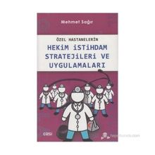 Özel Hastanelerin Hekim İstihdam Stratejileri ve Uygulamaları - Mehmet Sağır