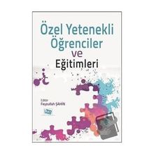 Özel Yetenekli Öğrenciler ve Eğitimleri - Feyzullah Şahin