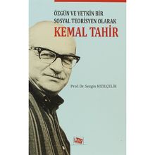 Özgün ve Yetkin Bir Sosyal Teorisyen Olarak - Kemal Tahir