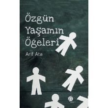 Özgün Yaşamın Ögeleri - Arif Ata