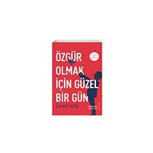 Özgür Olmak İçin Güzel Bir Gün - Özkan Sağın