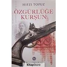 ÖZGÜRLÜĞE KURŞUN - HIFZI TOPUZ